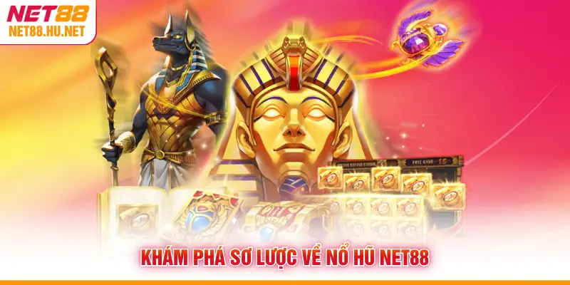Khám phá sơ lược về nổ hũ NET88
