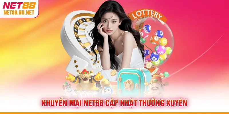Khuyến mại NET88 cập nhật thường xuyên