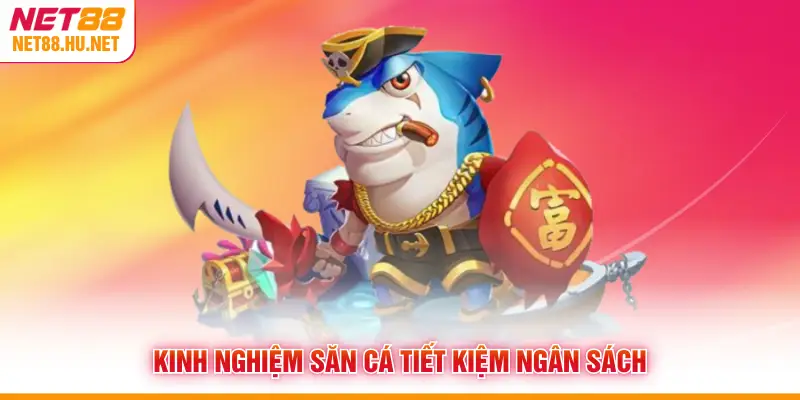 Kinh nghiệm săn cá tiết kiệm ngân sách